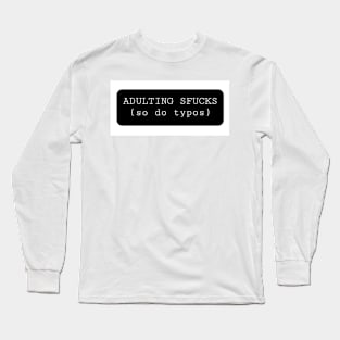 Adulting Sfucks Long Sleeve T-Shirt